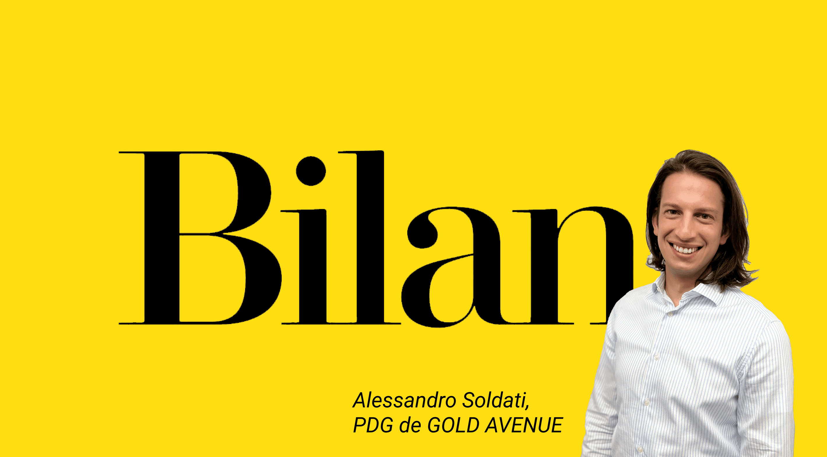 Bilan Chooses GOLD AVENUE Among Switzerland’s Top Young Startups Alessandro Soldati with a white shirt and a yellow background, where we can see Bilan written